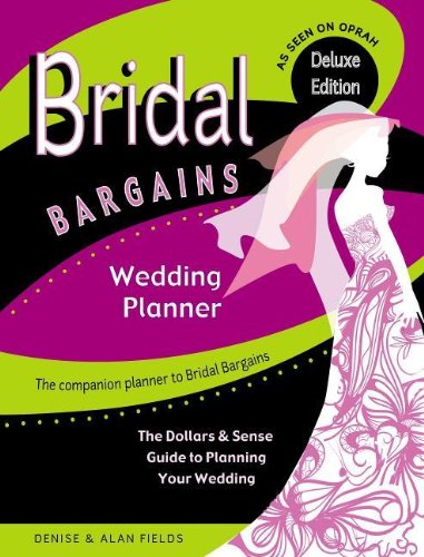 Bridal Bargains Wedding Planner: The Dollars &amp; Sense Guide To Planning Your Wedding by Denise Fields