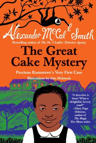 The Great Cake Mystery: Precious Ramotswe's Very First Case: A Precious Ramotswe Mystery for Young Readers by Alexander McCall Smith