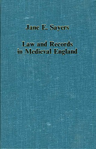 Law and Records in Medieval England: Studies on the Medieval Papacy, Monasteries and Records (Collected Studies Ser.: No Cs278) by Jane E. Sayers