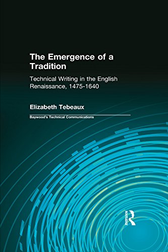 The Emergence of a Tradition: Technical Writing in the English Renaissance, 1475-1640 (Baywood's Technical Communications) by Elizabeth Tebeaux