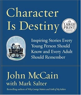 Character Is Destiny: Inspiring Stories Every Young Person Should Know and Every Adult Should Remember (Random House Large Print Nonfiction)