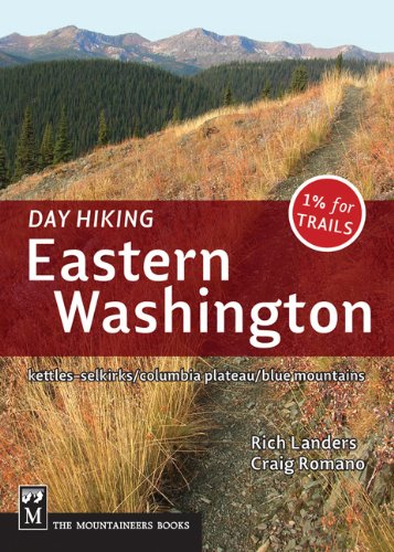 Day Hiking: Eastern Washington Kettles-Selkirks Columbia Plateau Blue Mountains by Craig Romano
