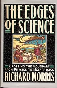 The Edges of Science: Crossing the Boundary from Physics to Metaphysics