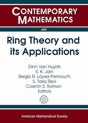 Ring Theory and Its Applications: Ring Theory Session in Honor of T. Y. Lam on His 70th Birthday, 31st Ohio State-denison Mathematics Conference, May ... Columbus, Oh (Contemporary Mathematics)
