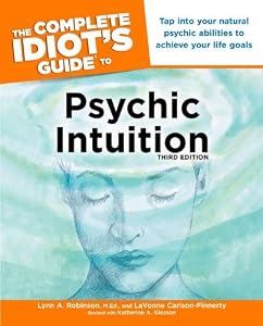 The Complete Idiot's Guide to Psychic Intuition, 3E