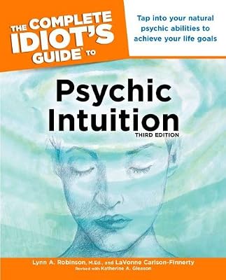 The Complete Idiot's Guide to Psychic Intuition, 3E