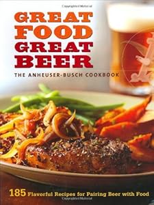 Anheuser-Busch Cookbook: Great Food, Great Beer