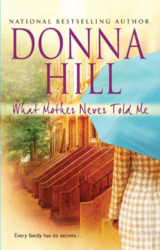 What Mother Never Told Me by Donna Hill