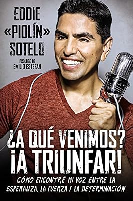&iquest;A qu&eacute; venimos? &iexcl;A triunfar!: C&oacute;mo encontr&eacute; mi voz entre la esperanza, la fuerza y la determinaci&oacute;n