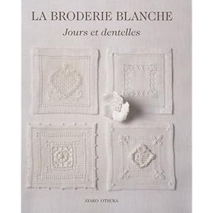 La broderie blanche : Jours et dentelles