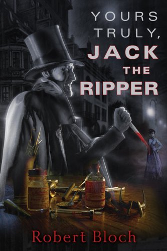 Yours Truly, Jack the Ripper by Robert Bloch