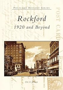 Rockford: 1920 and Beyond (IL) (Postcard History Series) by Eric A. Johnson