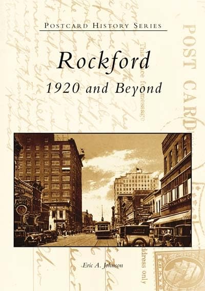Rockford: 1920 and Beyond (IL) (Postcard History Series) by Eric A. Johnson