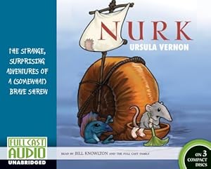 Nurk: The Strange, Surprising Adventures of a (Somewhat) Brave Shrew