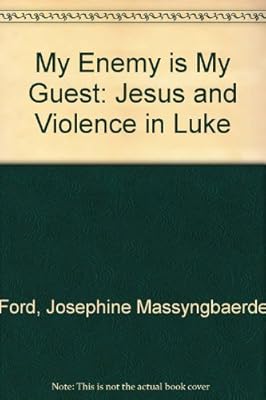 My Enemy Is My Guest: Jesus and Violence in Luke