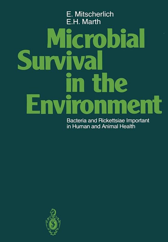 Microbial Survival in the Environment: Bacteria and Rickettsiae Important in Human and Animal Health by E. H. Marth E H Marth E. Mitscherlich