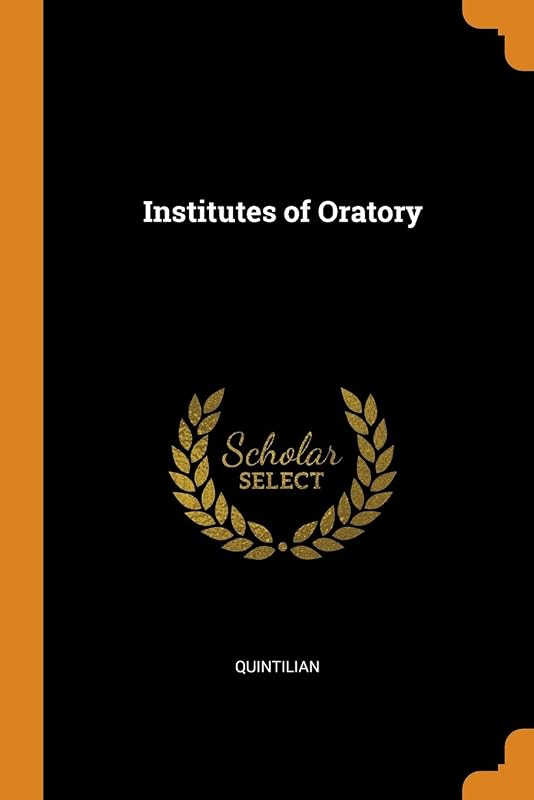 Institutes of Oratory by Quintilian