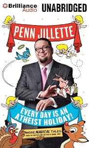 Every Day is an Atheist Holiday!: More Magical Tales from the Author of God, No!