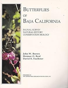 Butterflies of Baja California: Faunal Servey, Natural History, Conservation Biology by John W. Brown