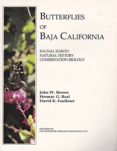 Butterflies of Baja California: Faunal Servey, Natural History, Conservation Biology by John W. Brown