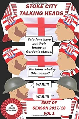 STOKE CITY TALKING HEADS: BEST OF SEASON 2017-18 VOL 1