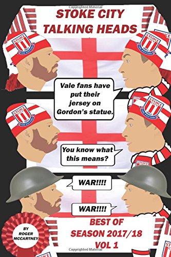 STOKE CITY TALKING HEADS: BEST OF SEASON 2017-18 VOL 1 by ROGER MCCARTNEY