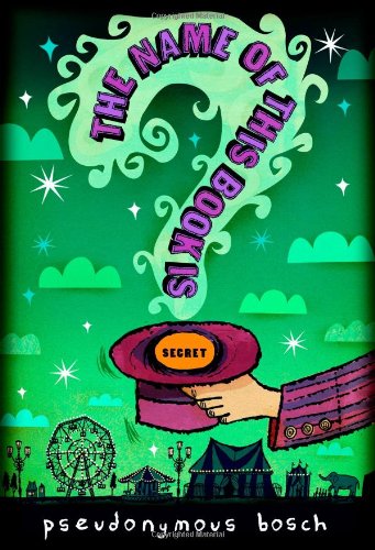 The Name of this Book Is Secret by Pseudonymous Bosch