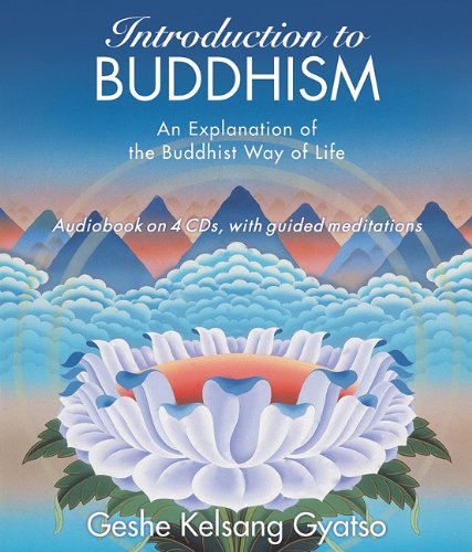 Introduction to Buddhism: An Explanation of the Buddhist Way of Life by Geshe Kelsang Gyatso