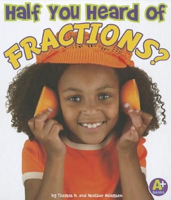 Half You Heard of Fractions? (A+ Books)