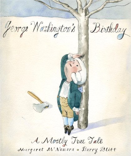 George Washington's Birthday: A Mostly True Tale by Margaret Mcnamara