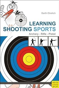 Learning Shooting Sports: Rifle, Pistol, Archery by Kathrin Barth 
			
			
		
		
		
       	 
       		
       			,