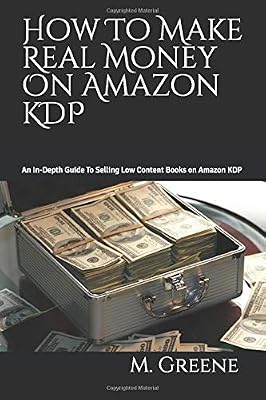 How To Make Real Money On Amazon KDP: An In-Depth Guide To Selling Low Content Books on Amazon KDP