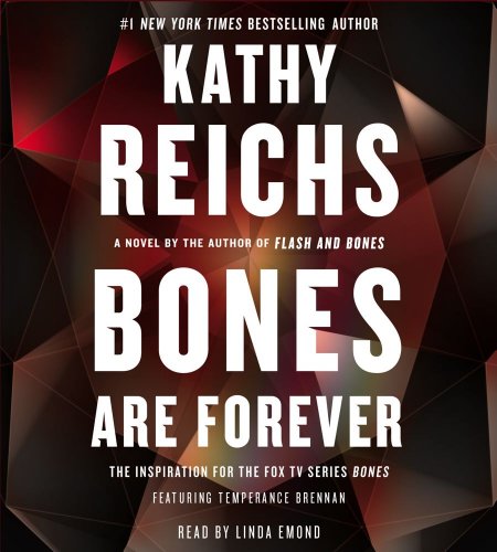 Bones Are Forever: A Novel by Kathy Reichs