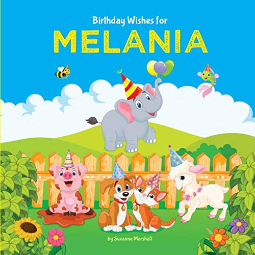 Birthday Wishes for Melania: Personalized Book and Birthday Book with Birthday Wishes for Kids (Personalized Books for Kids, Happy Birthday Kids, Birthday Gifts for Kids) by Suzanne Marshall