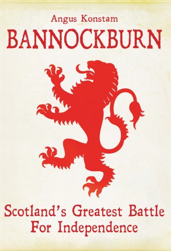 Bannockburn: Scotland's Greatest Battle For Independence by Angus Konstam