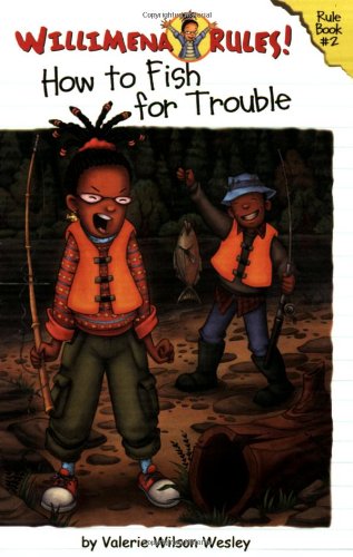 Willimena Rules! Rule Book #2: How to Fish for Trouble (No. 2) by Valerie Wilson Wesley