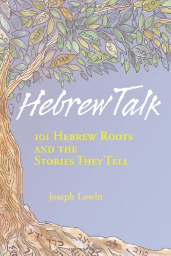 Hebrew Talk: 101 Hebrew Roots And The Stories They Tell, Paperback by Joseph Lowin