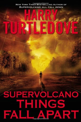 Supervolcano: Things Fall Apart by Harry Turtledove