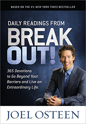Daily Readings from Break Out!: 365 Devotions to Go Beyond Your Barriers and Live an Extraordinary Life by Joel Osteen
