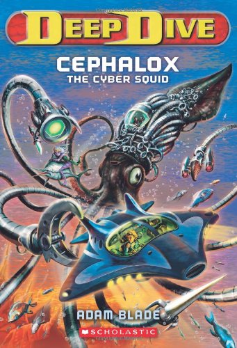 Deep Dive #1: Cephalox the Cyber Squid by Adam Blade