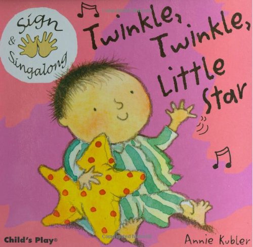 Sign and Sing Along: Twinkle, Twinkle Little Star by Annie Kubler