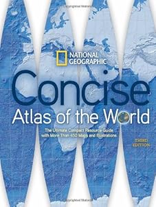 National Geographic Concise Atlas of the World, Third Edition by National Geographic