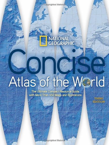 National Geographic Concise Atlas of the World, Third Edition by National Geographic