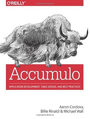 Accumulo: Application Development, Table Design, and Best Practices