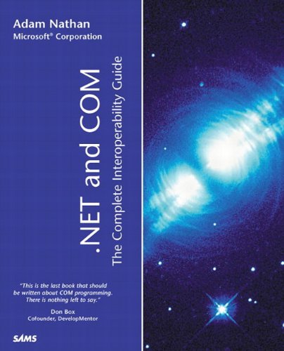 .NET and COM: The Complete Interoperability Guide by by Adam Nathan