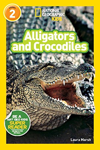 National Geographic Readers: Alligators and Crocodiles by Laura Marsh