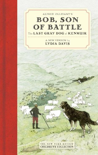 Alfred Ollivant's Bob, Son of Battle: The Last Gray Dog of Kenmuir by Lydia Davis