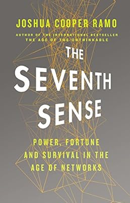 The Seventh Sense: Power, Fortune, and Survival in the Age of Networks
