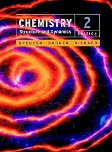 Chemistry: Structure and Dynamics by James N. Spencer