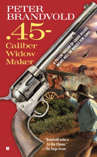 .45-Caliber Widow Maker by Peter Brandvold
